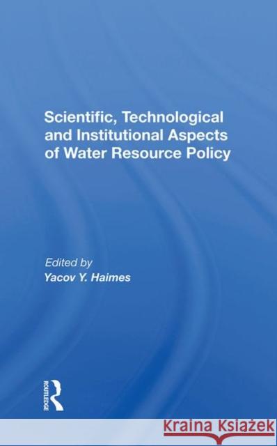 Scientific, Technological and Institutional Aspects of Water Resource Policy