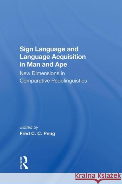 Sign Language and Language Acquisition in Man and Ape: New Dimensions in Comparative Pedolinguistics