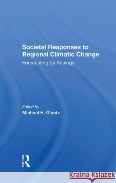 Societal Responses to Regional Climatic Change: Forecasting by Analogy