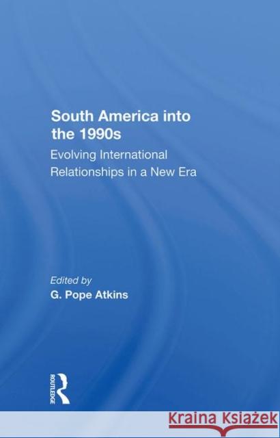 South America Into the 1990s: Evolving International Relationships in a New Era