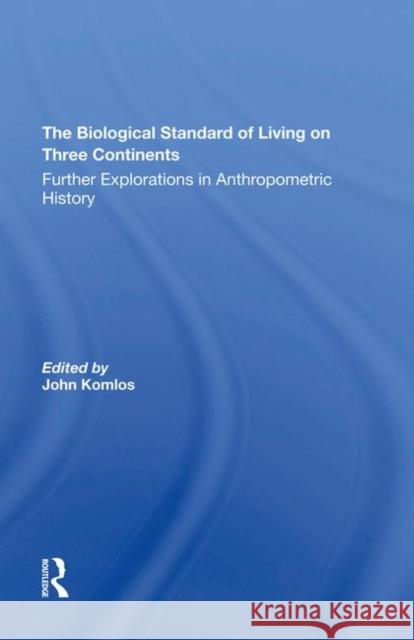 The Biological Standard of Living on Three Continents: Further Explorations in Anthropometric History