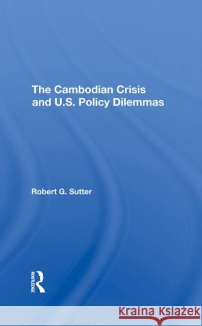 The Cambodian Crisis and U.S. Policy Dilemmas