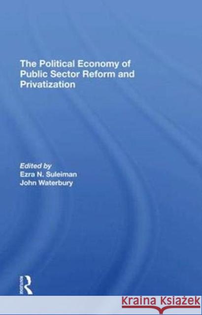 The Political Economy of Public Sector Reform and Privatization