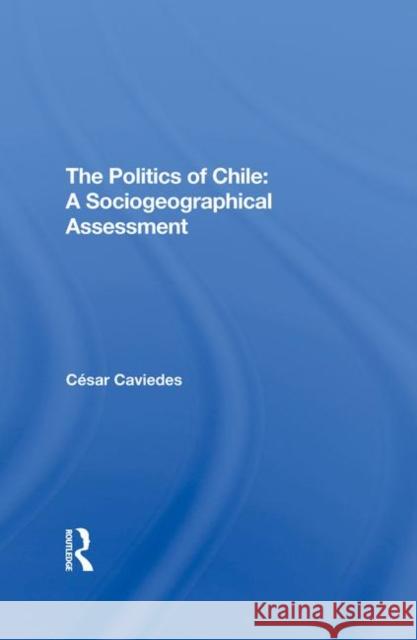 The Politics of Chile: A Sociogeographical Assessment