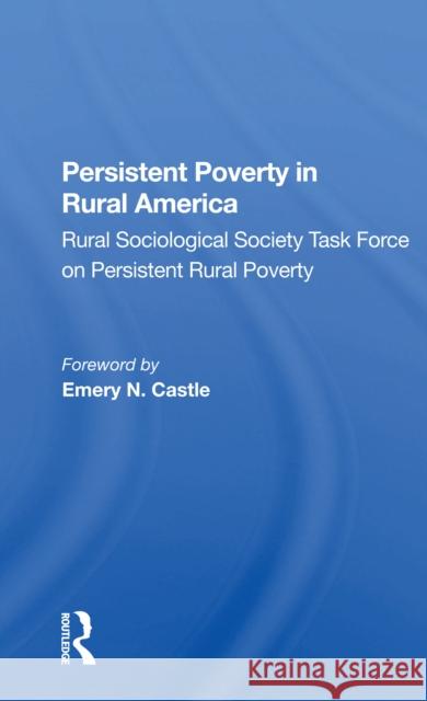 Persistent Poverty in Rural America: Rural Sociological Society Task Force on Persistent Rural Poverty