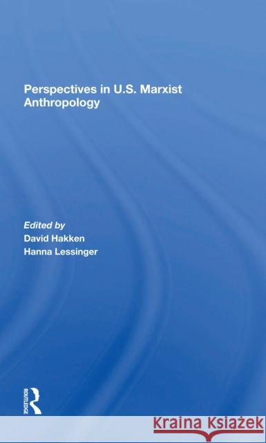 Perspectives in U.S. Marxist Anthropology