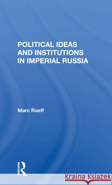 Political Ideas and Institutions in Imperial Russia