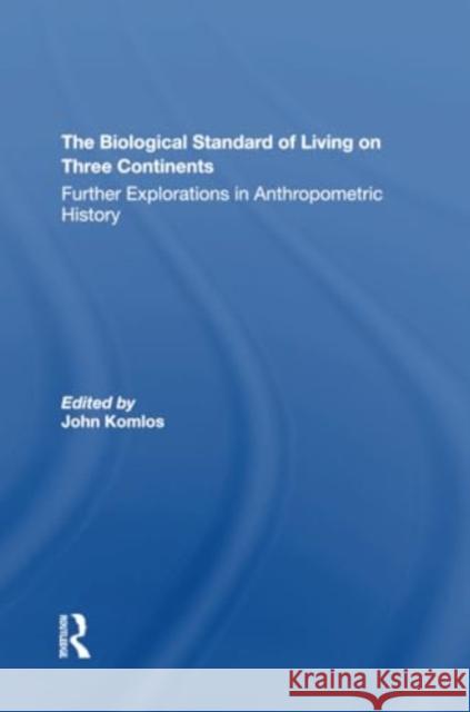 The Biological Standard of Living on Three Continents: Further Explorations in Anthropometric History