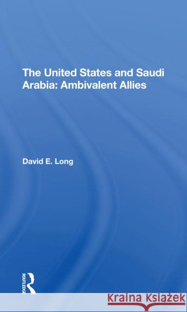 The United States and Saudi Arabia: Ambivalent Allies