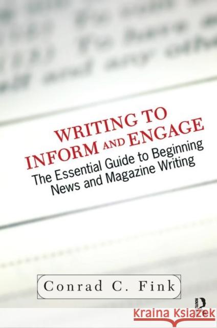 Writing to Inform and Engage: The Essential Guide to Beginning News and Magazine Writing