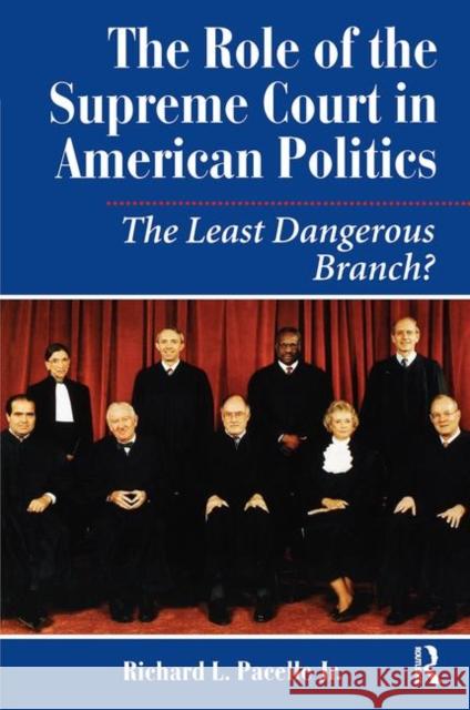 The Role of the Supreme Court in American Politics: The Least Dangerous Branch