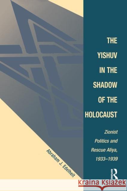 The Yishuv in the Shadow of the Holocaust: Zionist Politics and Rescue Aliya, 1933-1939