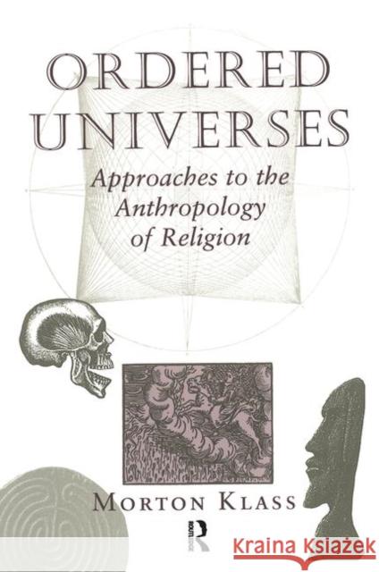 Ordered Universes: Approaches to the Anthropology of Religion