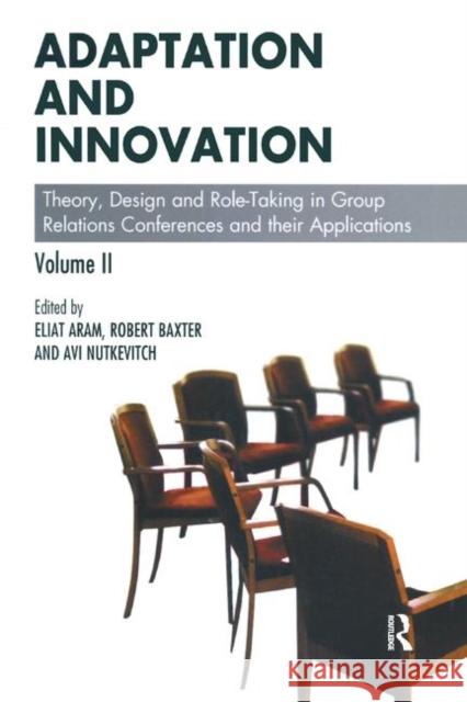 Adaptation and Innovation: Theory, Design and Role-Taking in Group Relations Conferences and Their Applications