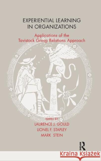 Experiential Learning in Organizations: Applications of the Tavistock Group Relations Approach