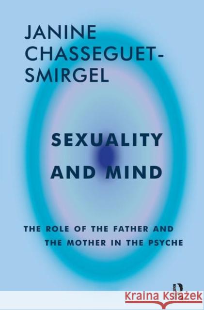 Sexuality and Mind: The Role of the Father and Mother in the Psyche