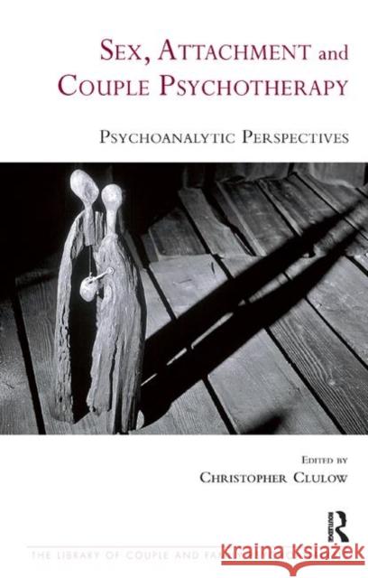 Sex, Attachment and Couple Psychotherapy: Psychoanalytic Perspectives