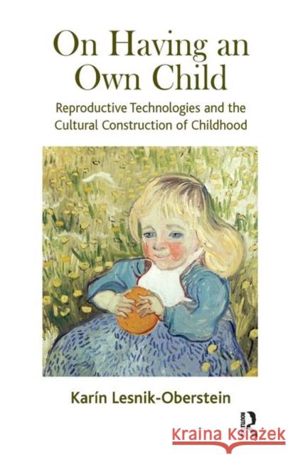 On Having an Own Child: Reproductive Technologies and the Cultural Construction of Childhood