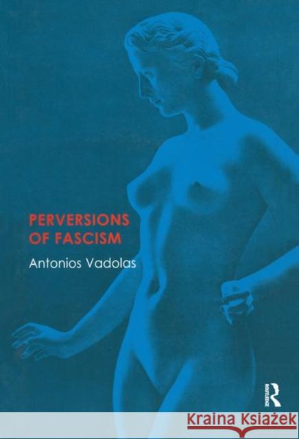 Perversions of Fascism