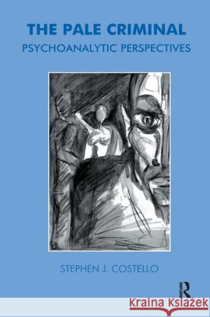 The Pale Criminal: Psychoanalytic Perspectives