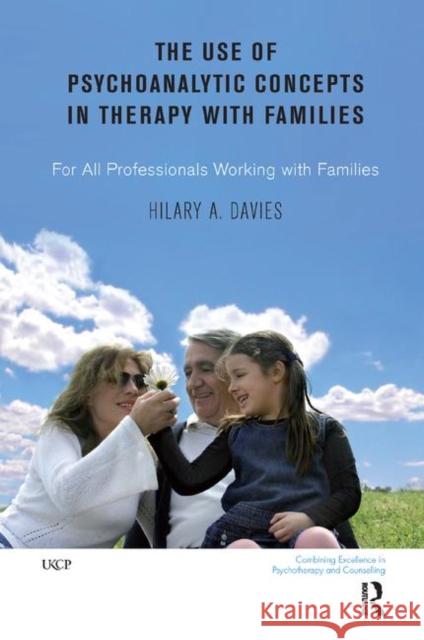 The Use of Psychoanalytic Concepts in Therapy with Families: For All Professionals Working with Families