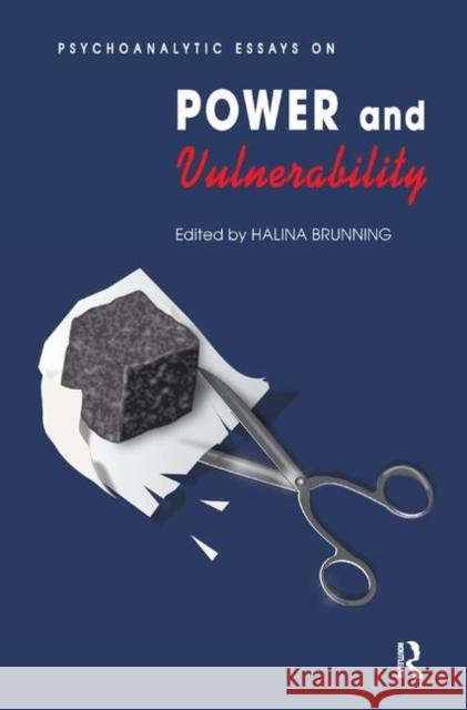 Psychoanalytic Essays on Power and Vulnerability