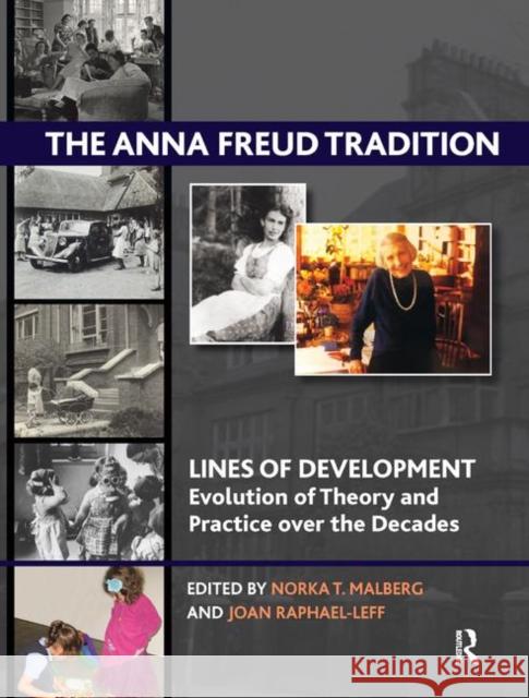 The Anna Freud Tradition: Lines of Development--Evolution of Theory and Practice Over the Decades