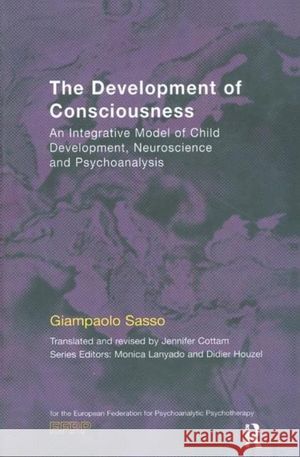 The Development of Consciousness: An Integrative Model of Child Development, Neuroscience and Psychoanalysis