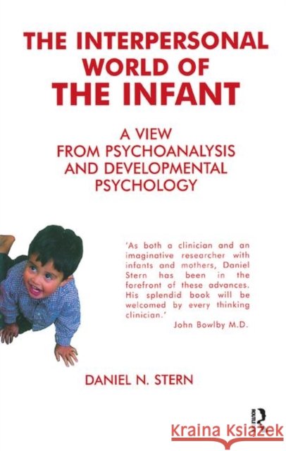 The Interpersonal World of the Infant: A View from Psychoanalysis and Developmental Psychology