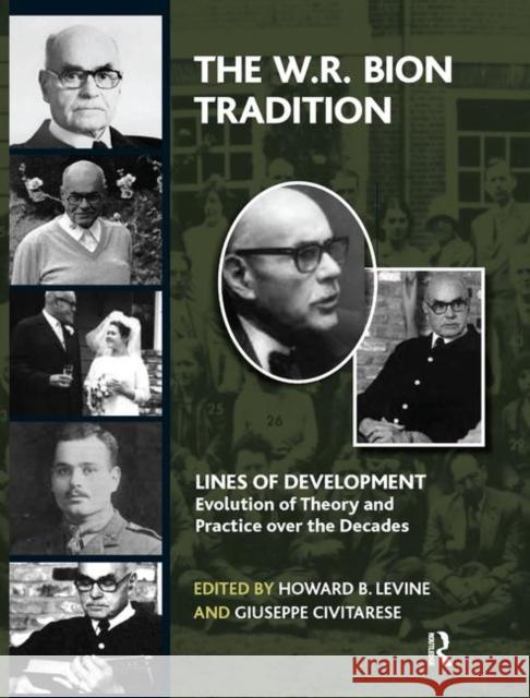 The W. R. Bion Tradition: Lines of Development--Evolution of Theory and Practice Over the Decades