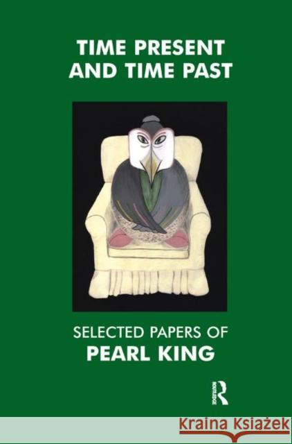 Time Present and Time Past: Selected Papers of Pearl King