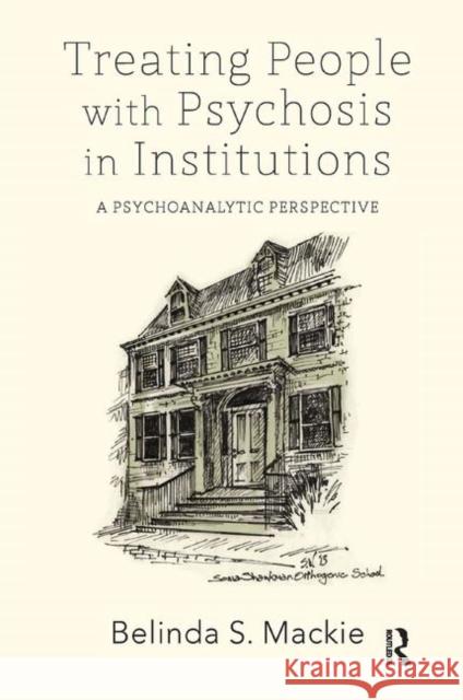 Treating People with Psychosis in Institutions: A Psychoanalytic Perspective