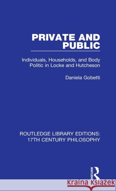 Private and Public: Individuals, Households, and Body Politic in Locke and Hutcheson