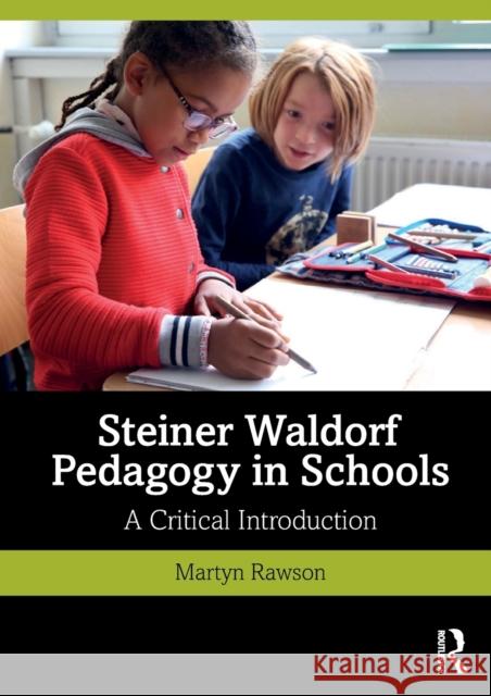 Steiner Waldorf Pedagogy in Schools: A Critical Introduction