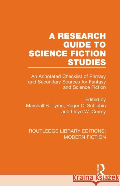 A Research Guide to Science Fiction Studies: An Annotated Checklist of Primary and Secondary Sources for Fantasy and Science Fiction