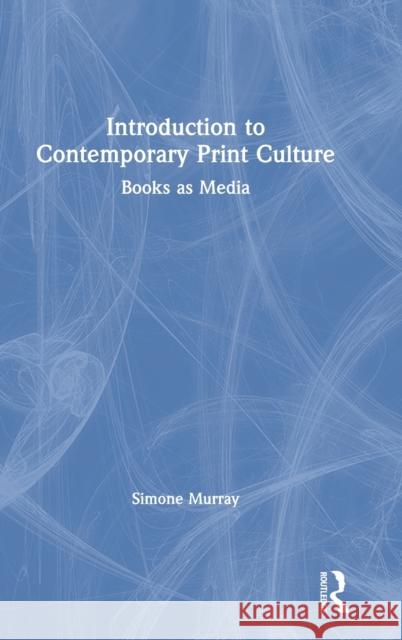 Introduction to Contemporary Print Culture: Books as Media
