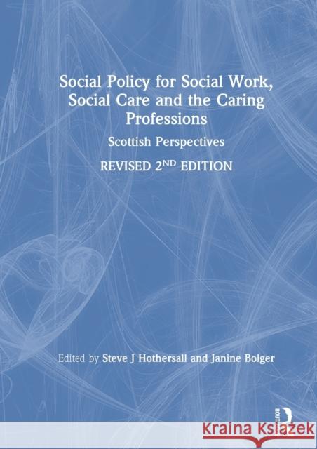 Social Policy for Social Work, Social Care and the Caring Professions: Scottish Perspectives