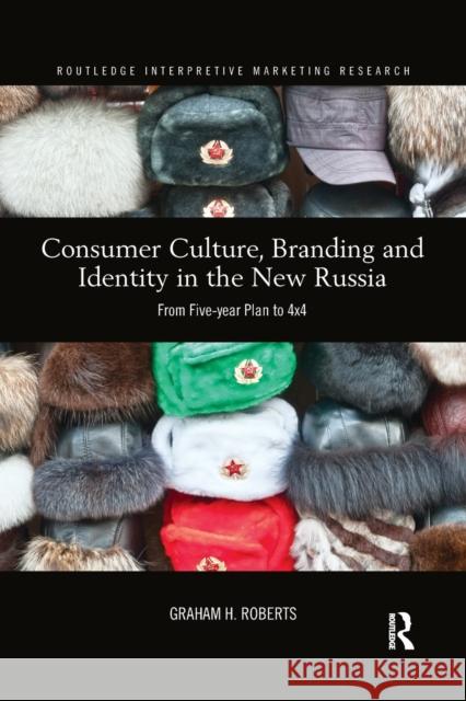 Consumer Culture, Branding and Identity in the New Russia: From Five-year Plan to 4x4