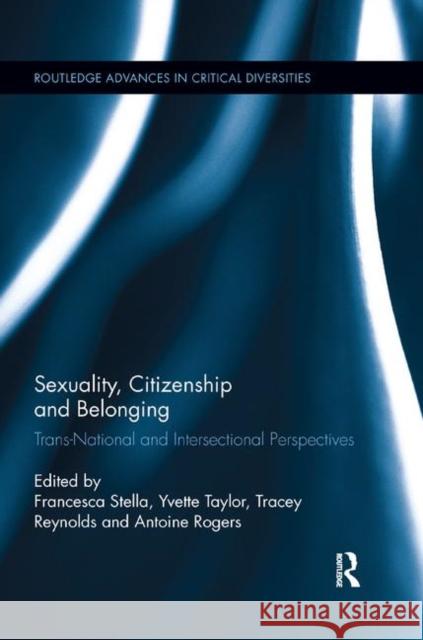 Sexuality, Citizenship and Belonging: Trans-National and Intersectional Perspectives