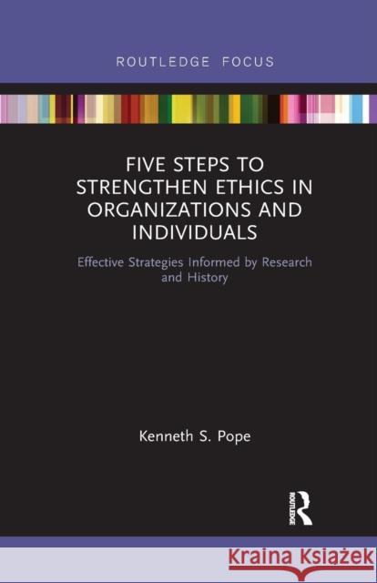 Five Steps to Strengthen Ethics in Organizations and Individuals: Effective Strategies Informed by Research and History
