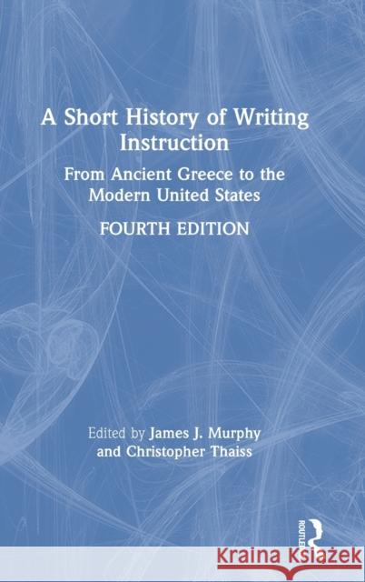 A Short History of Writing Instruction: From Ancient Greece to The Modern United States