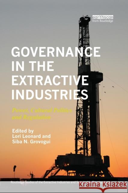 Governance in the Extractive Industries: Power, Cultural Politics and Regulation