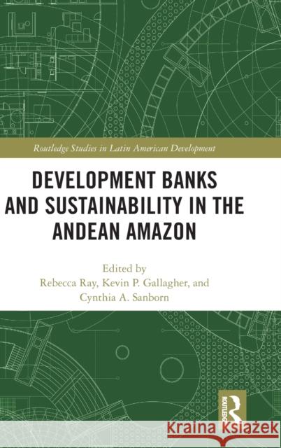 Development Banks and Sustainability in the Andean Amazon