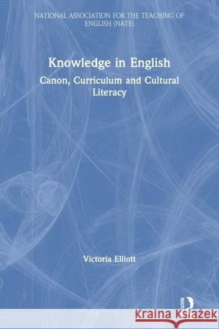 Knowledge in English: Canon, Curriculum and Cultural Literacy