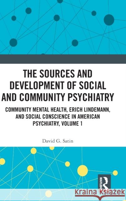 The Sources and Development of Social and Community Psychiatry: Community Mental Health, Erich Lindemann, and Social Conscience in American Psychiatry