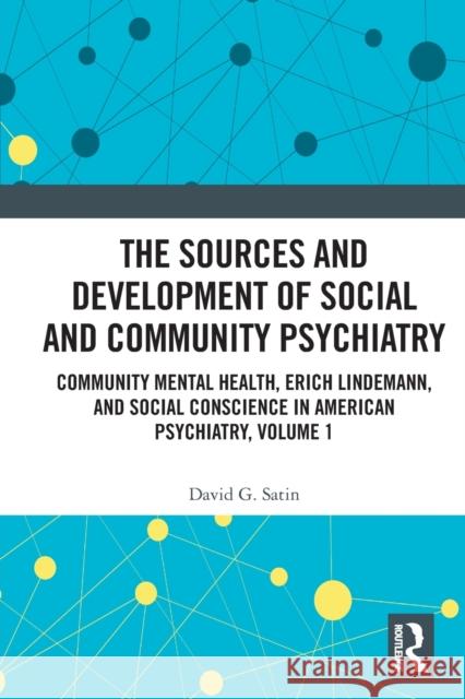 The Sources and Development of Social and Community Psychiatry: Community Mental Health, Erich Lindemann, and Social Conscience in American Psychiatry