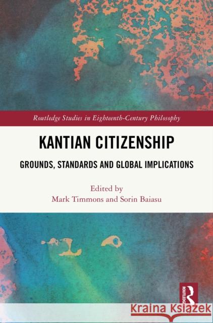 Kantian Citizenship: Grounds, Standards and Global Implications