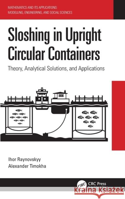Sloshing in Upright Circular Containers: Theory, Analytical Solutions, and Applications