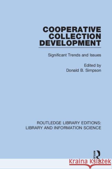 Cooperative Collection Development: Significant Trends and Issues