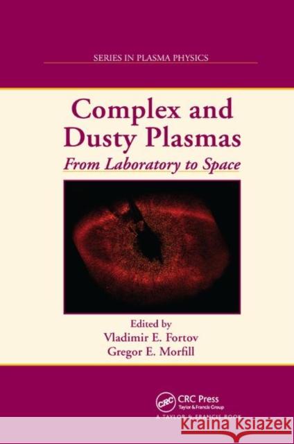 Complex and Dusty Plasmas: From Laboratory to Space